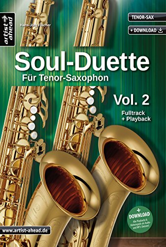 Soul Duette für Tenor-Saxophon - Vol. 2 (inkl. CD): Duette für zwei Tenor- oder Tenor- und Alt-Saxophon!: Sechs Playalongs für zwei Tenor- oder Alt- und Tenor-Saxophon (inkl. Download) von artist ahead